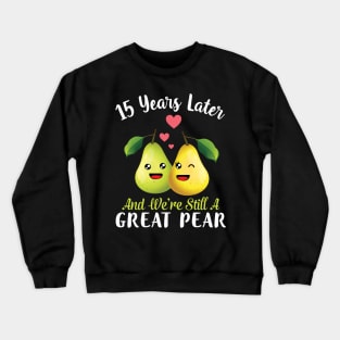 Husband And Wife 15 Years Later And We're Still A Great Pear Crewneck Sweatshirt